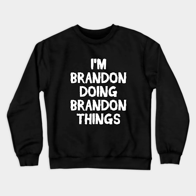 I'm Brandon doing Brandon things Crewneck Sweatshirt by hoopoe